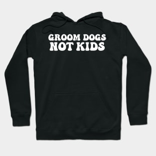 Groom dogs not kids Hoodie